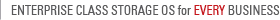 ENTERPRISE CLASS STORAGE OS for EVERY BUSINESS