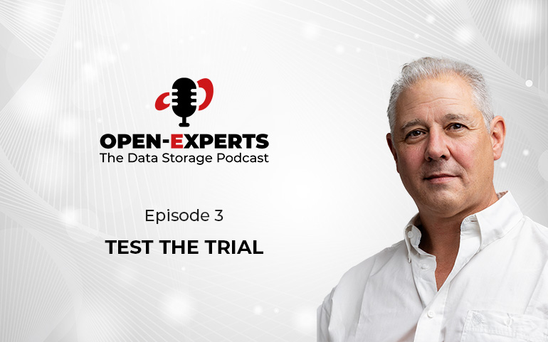 Open-Experts - The Data Storage Podcasts, episode #3 Test the trial