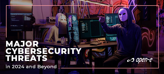 Major Cybersecurity Threats in 2024 and Beyond
